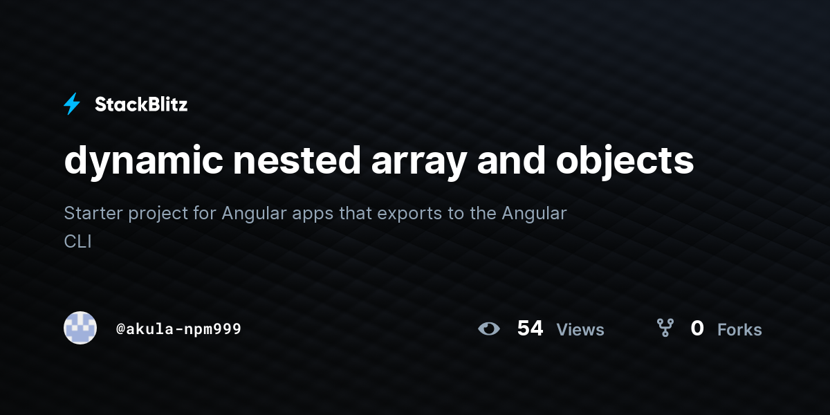 dynamic nested array and objects - StackBlitz
