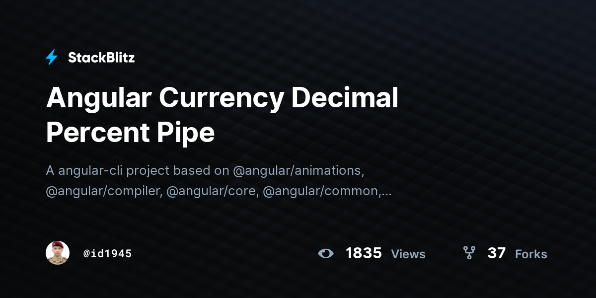 Angular Currency Decimal Percent Pipe - StackBlitz