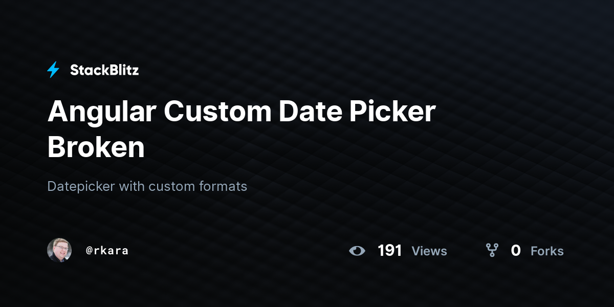Angular Custom Date Picker Broken - StackBlitz
