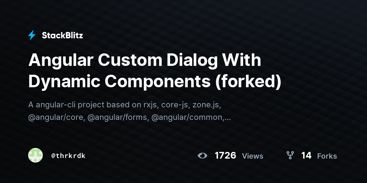 Angular Custom Dialog With Dynamic Components (forked) - StackBlitz