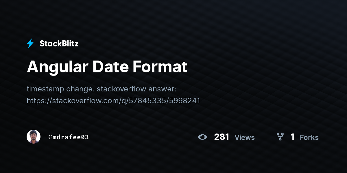 Angular Date Format - StackBlitz
