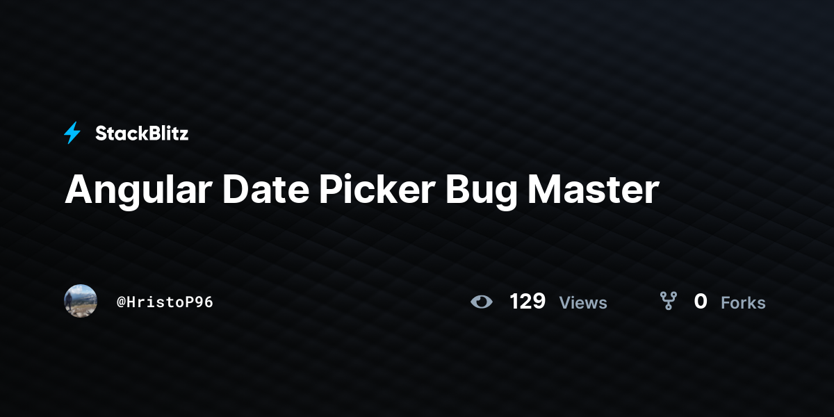 Angular Date Picker Bug Master - StackBlitz