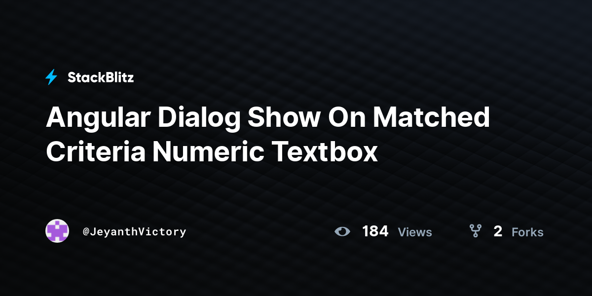 Angular Dialog Show On Matched Criteria Numeric Textbox - StackBlitz