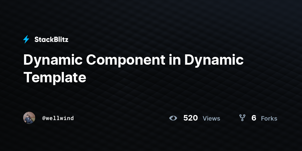 Dynamic Component in Dynamic Template - StackBlitz