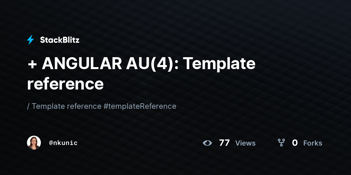 + ANGULAR AU(4): Template reference - StackBlitz