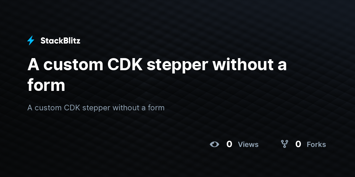 A custom CDK stepper without a form - StackBlitz