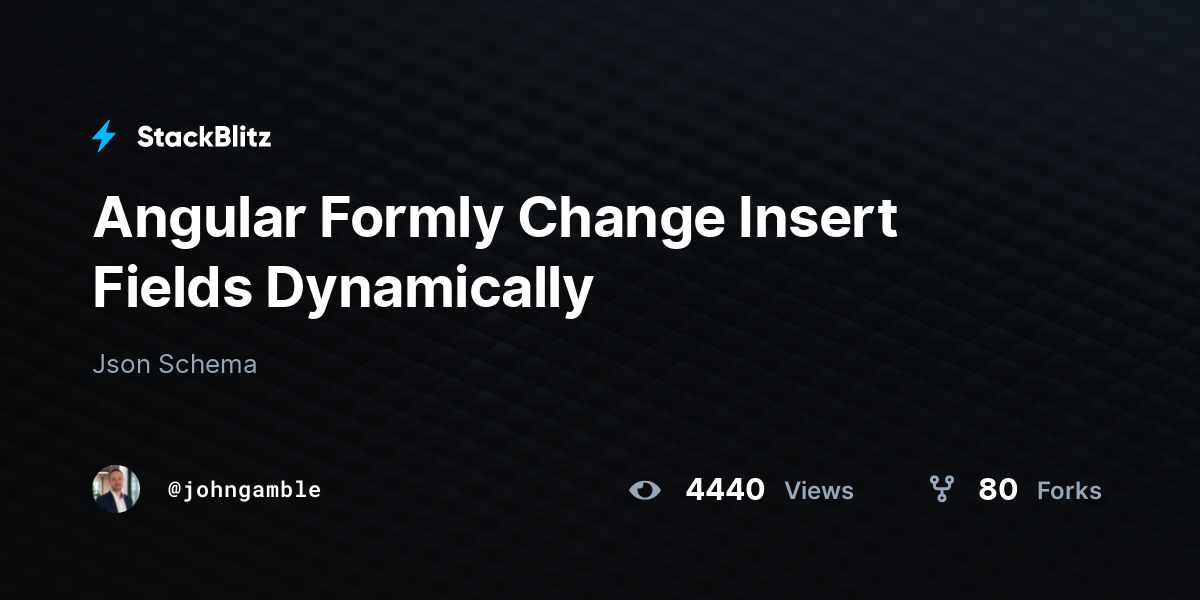 Angular Formly Change Insert Fields Dynamically - StackBlitz