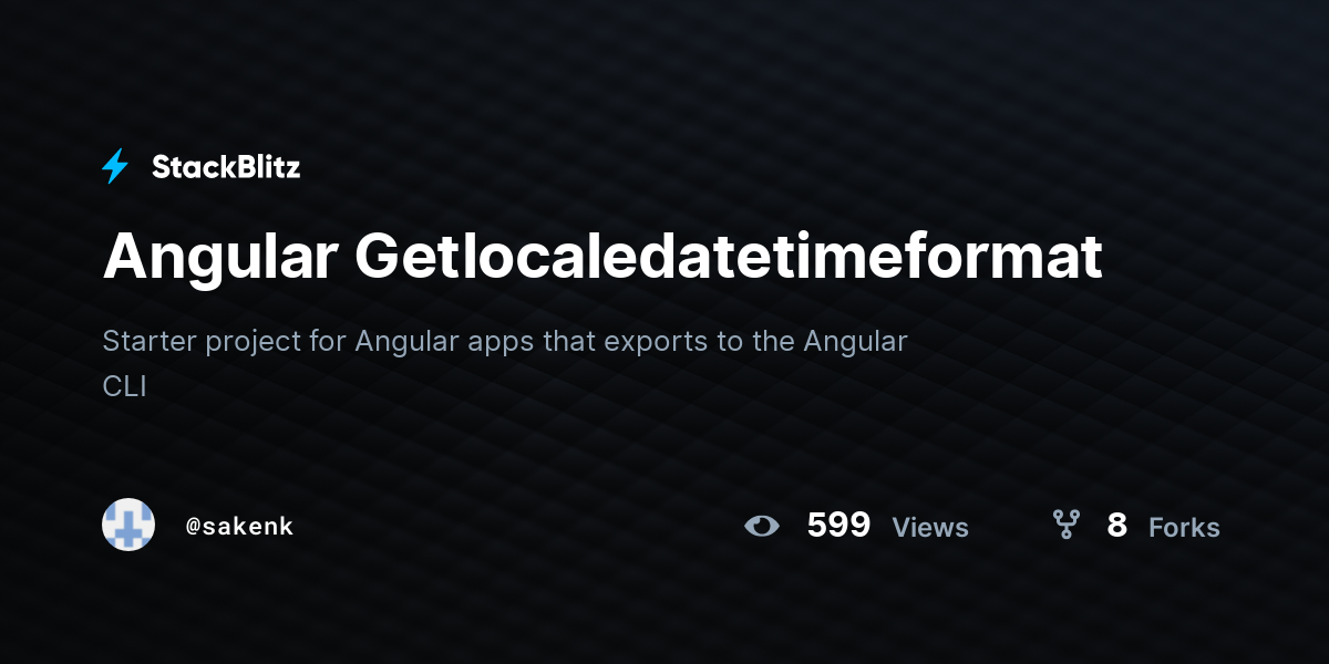 Angular Getlocaledatetimeformat - StackBlitz