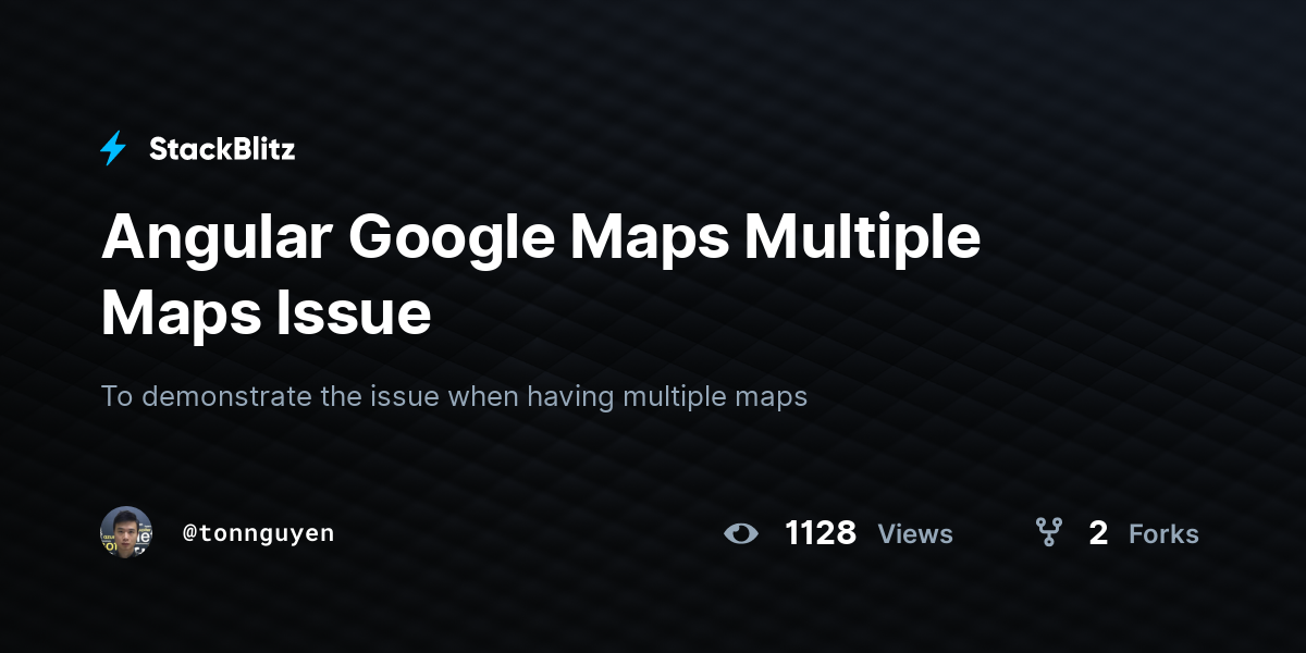 Angular Google Maps Multiple Maps Issue - StackBlitz