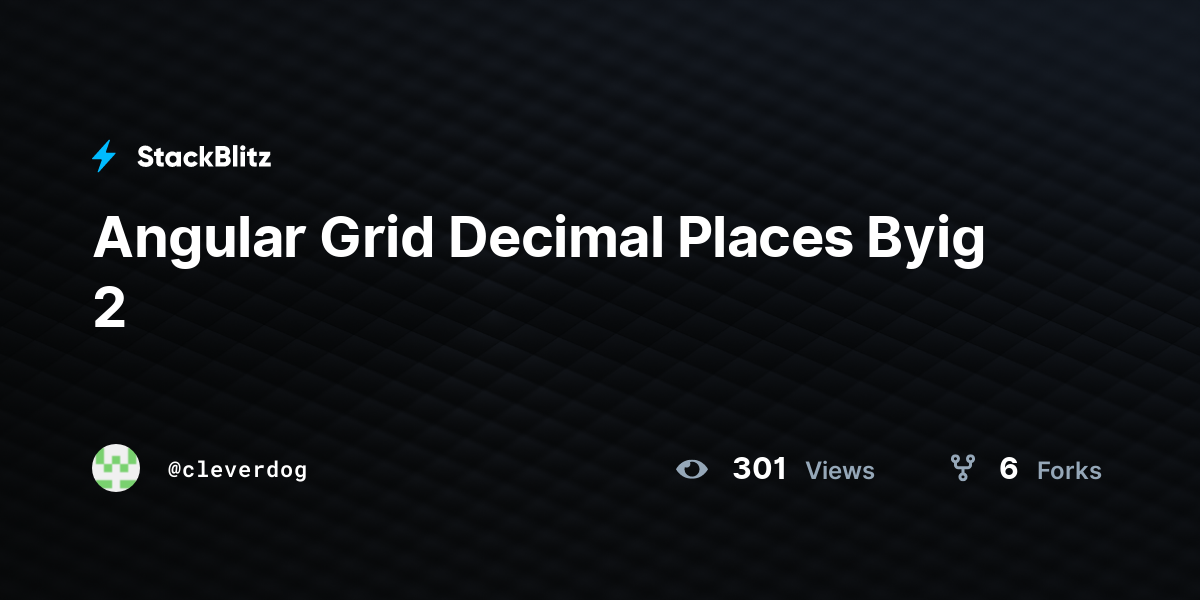 Angular Grid Decimal Places Byig 2 - StackBlitz