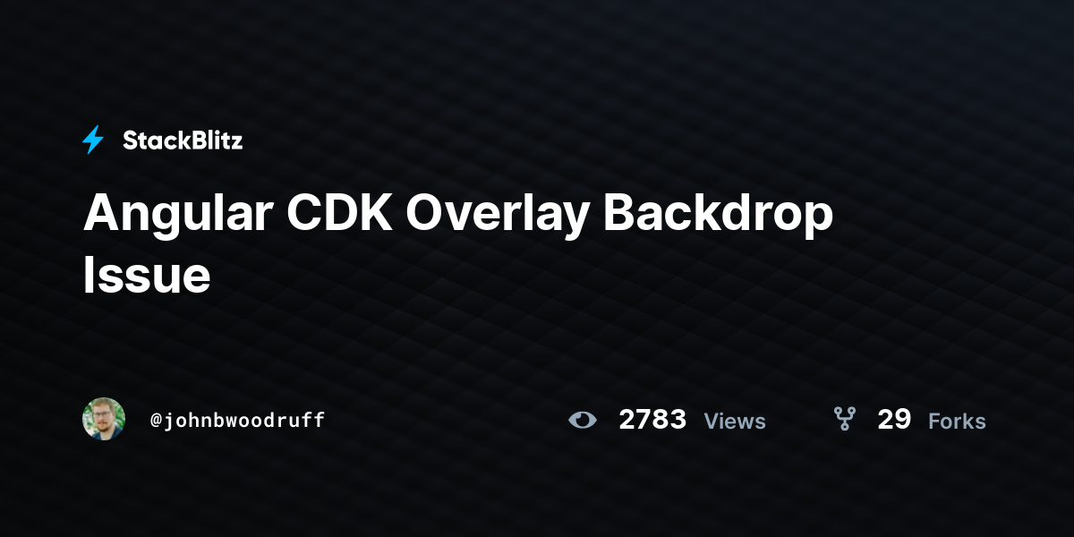 Angular CDK Overlay Backdrop Issue - StackBlitz