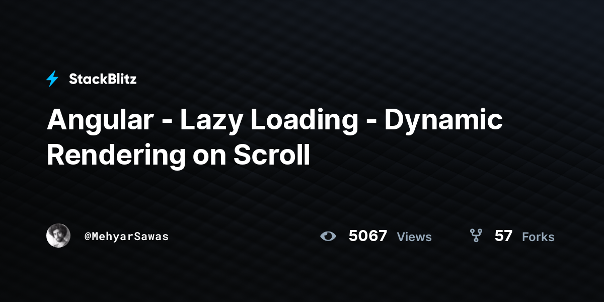 Angular Lazy Loading Dynamic Rendering on Scroll StackBlitz