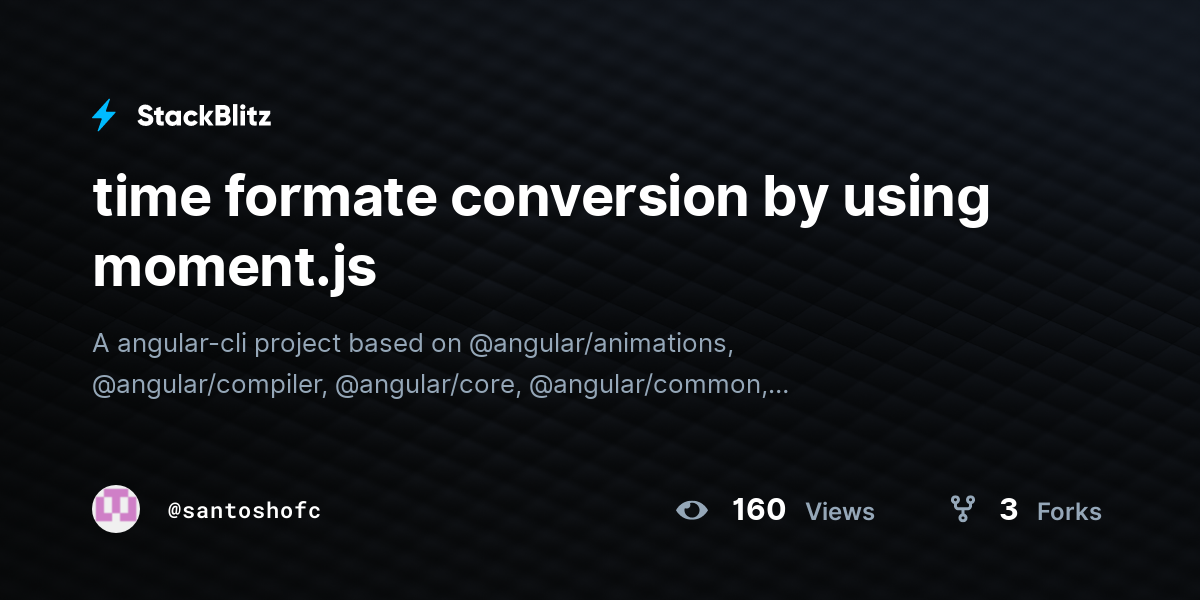 time formate conversion by using moment.js - StackBlitz