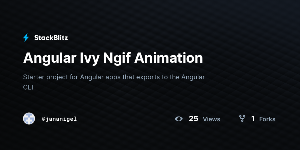 Angular Ivy Ngif Animation - StackBlitz