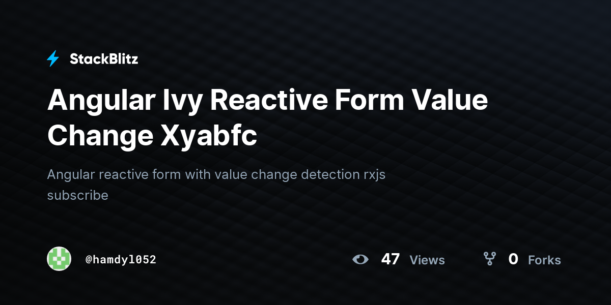 angular-ivy-reactive-form-value-change-xyabfc-stackblitz