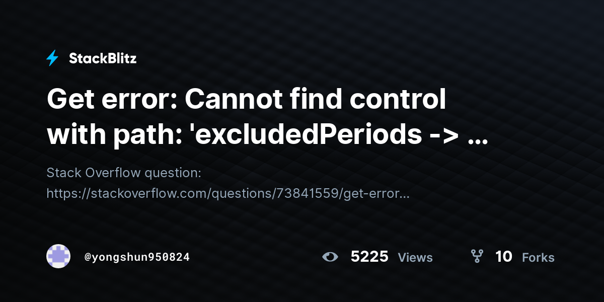 Get error: Cannot find control with path: 'excludedPeriods -> 0 ...