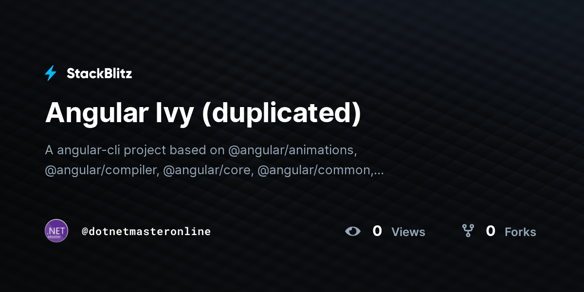 Angular Ivy (duplicated) - StackBlitz