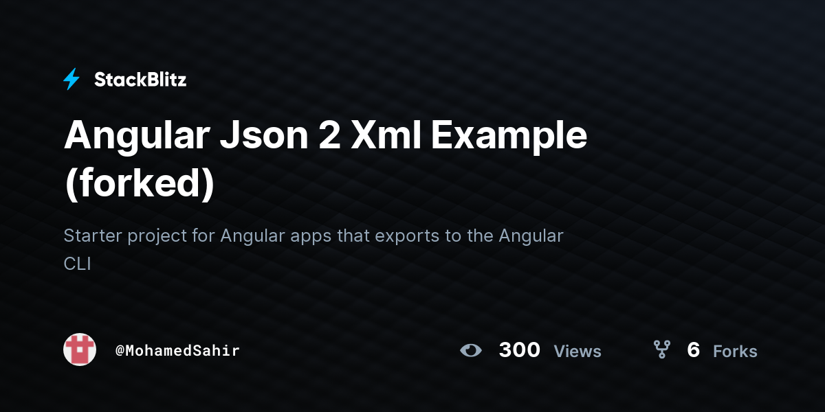 Angular Json 2 Xml Example (forked) - StackBlitz