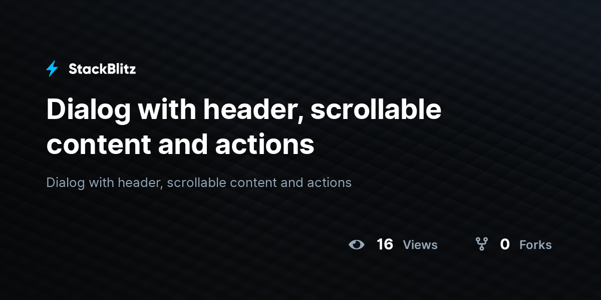 Dialog with header, scrollable content and actions - StackBlitz