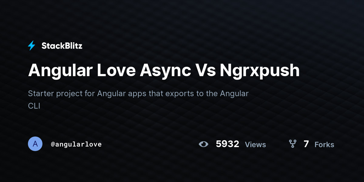 Angular Love Async Vs Ngrxpush - StackBlitz