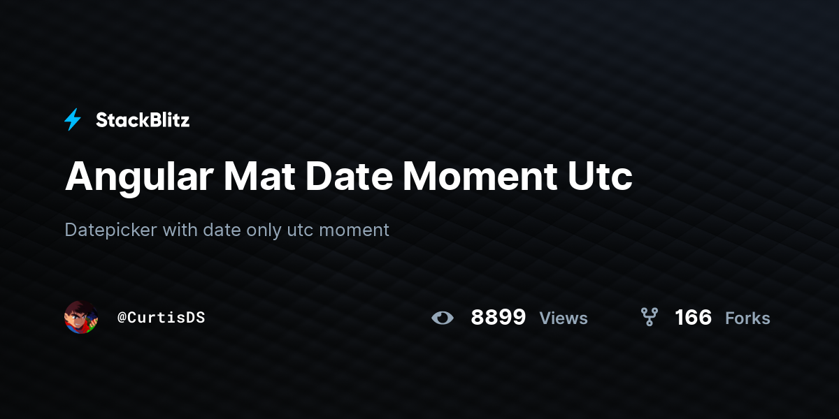 Angular Mat Date Moment Utc - StackBlitz