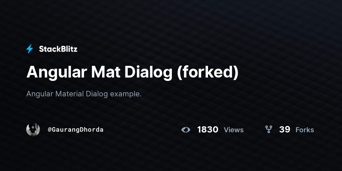 Angular Mat Dialog (forked) - StackBlitz