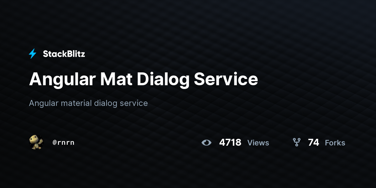 Angular Mat Dialog Service - StackBlitz