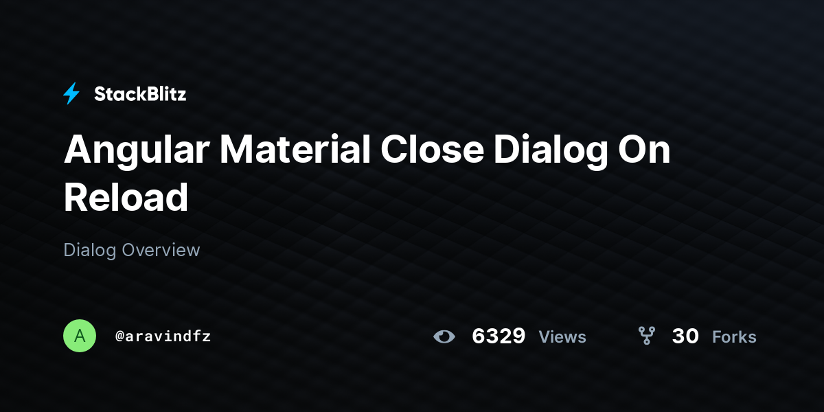 Angular Material Close Dialog On Reload StackBlitz