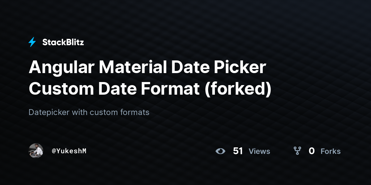 Angular Material Date Picker Custom Date Format (forked) - StackBlitz