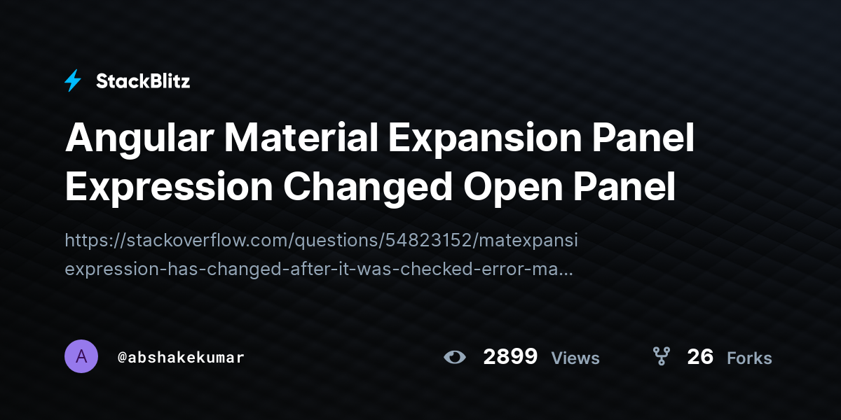 Angular Material Expansion Panel Expression Changed Open Panel - StackBlitz