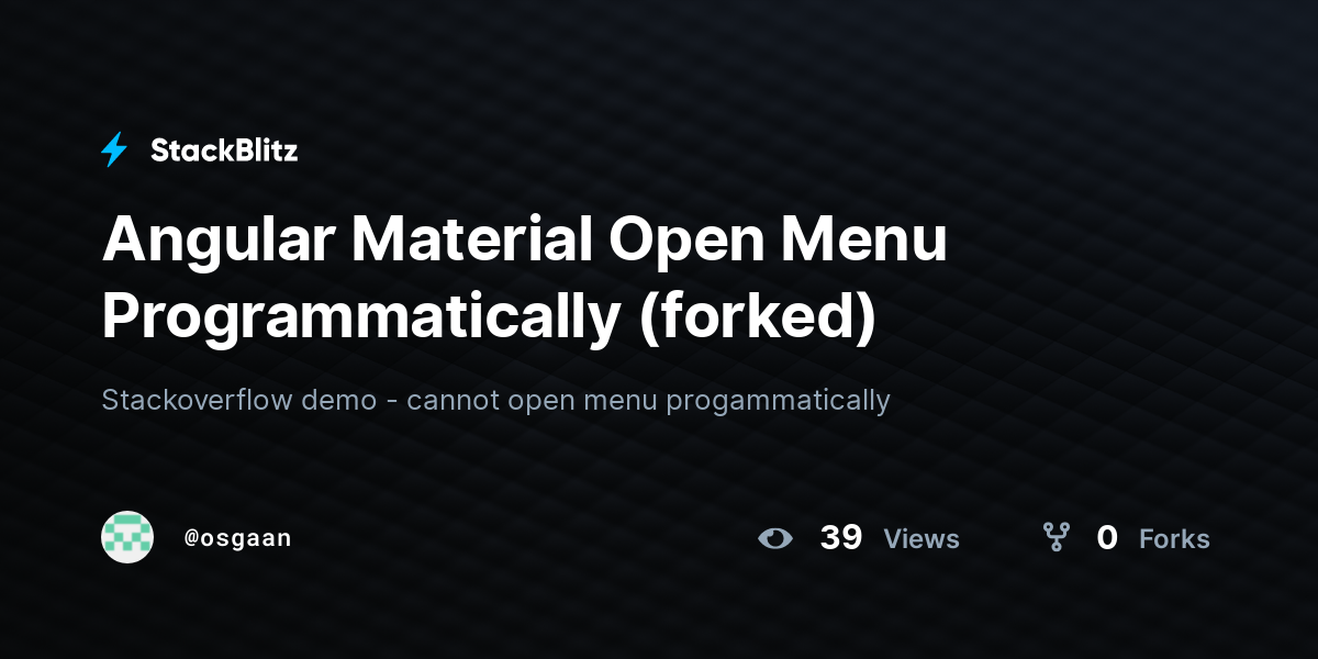 Angular Material Open Menu Programmatically (forked) - StackBlitz