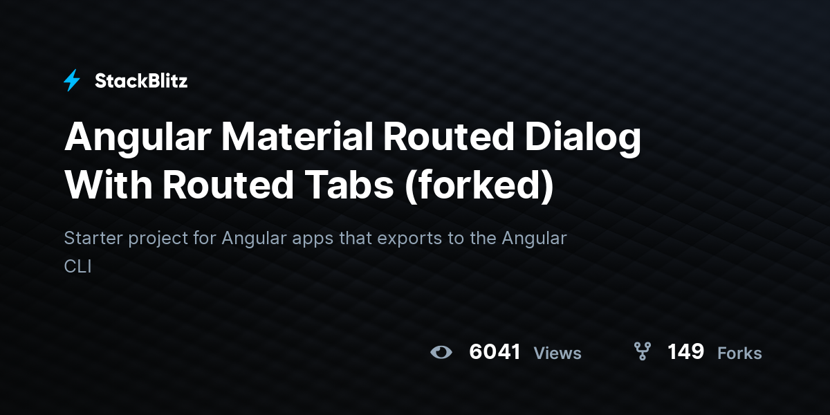 Angular Material Routed Dialog With Routed Tabs (forked) - StackBlitz