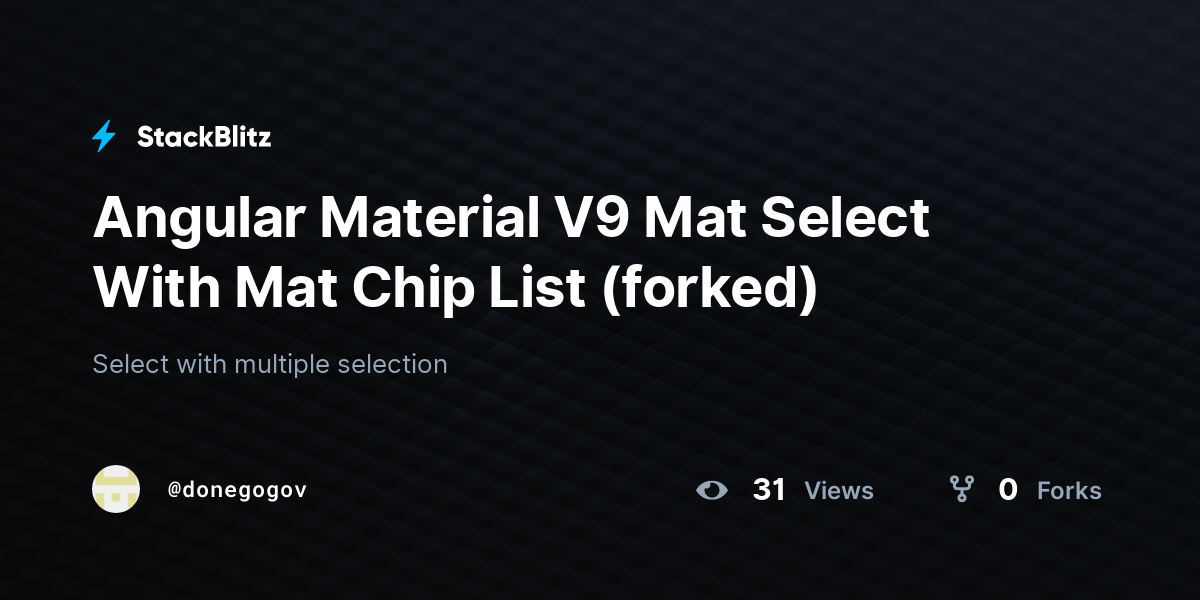Angular Material V9 Mat Select With Mat Chip List (forked) StackBlitz