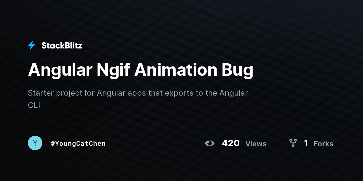 Angular Ngif Animation Bug - StackBlitz