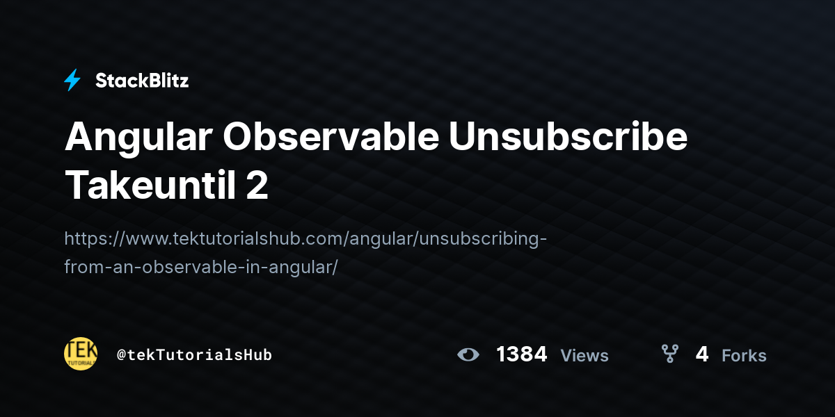 Angular Observable Unsubscribe Takeuntil 2 - StackBlitz