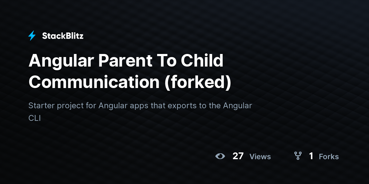 Angular Parent To Child Communication (forked) - StackBlitz