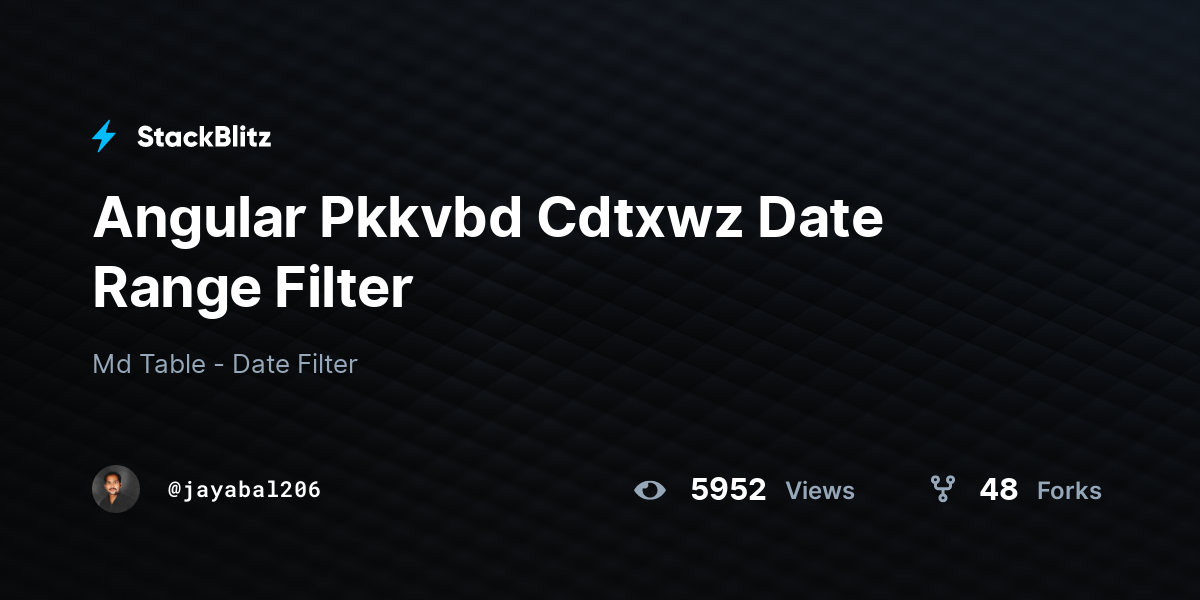 Angular Pkkvbd Cdtxwz Date Range Filter - StackBlitz