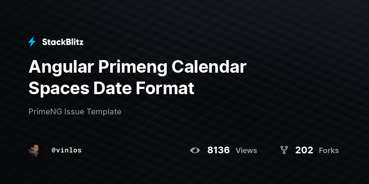 Angular Primeng Calendar Spaces Date Format StackBlitz