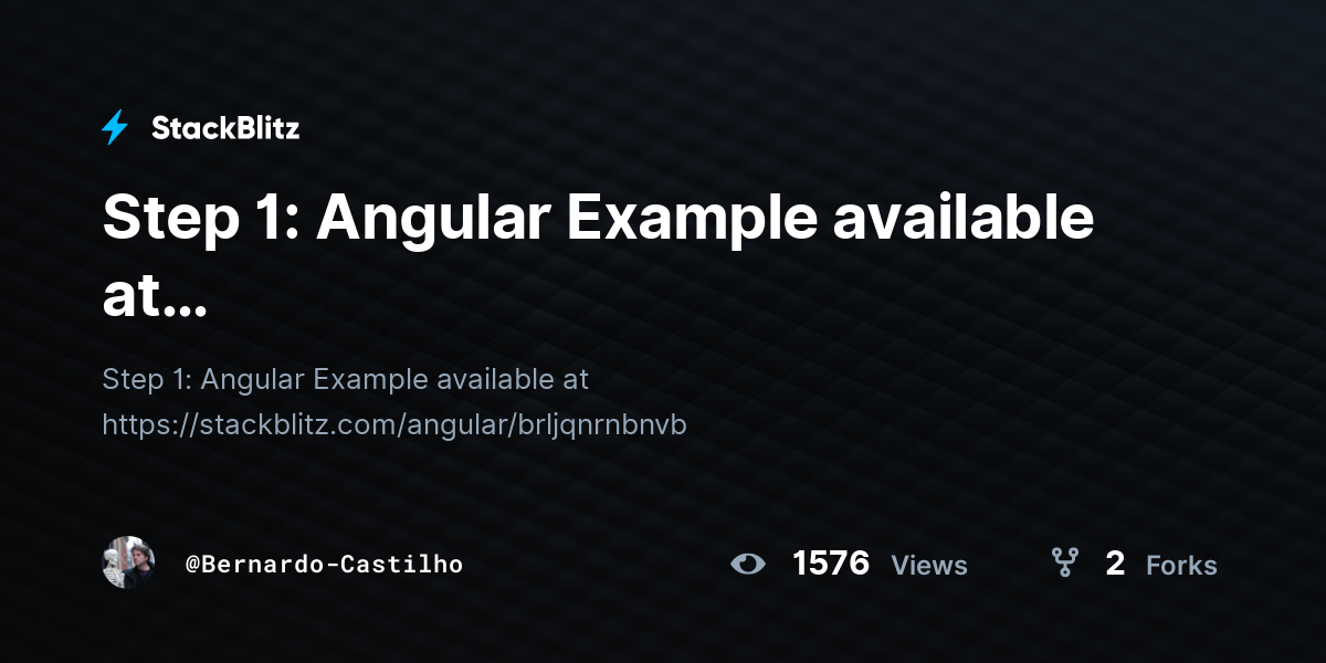 Step 1: Angular Example available at https://stackblitz.com/angular ...