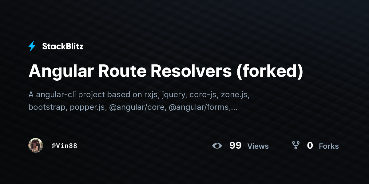 Angular Route Resolvers (forked) - StackBlitz