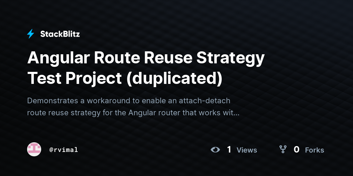 Angular Route Reuse Strategy Test Project (duplicated) - StackBlitz