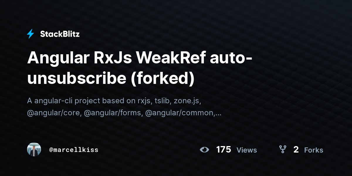 Angular RxJs WeakRef auto-unsubscribe (forked) - StackBlitz