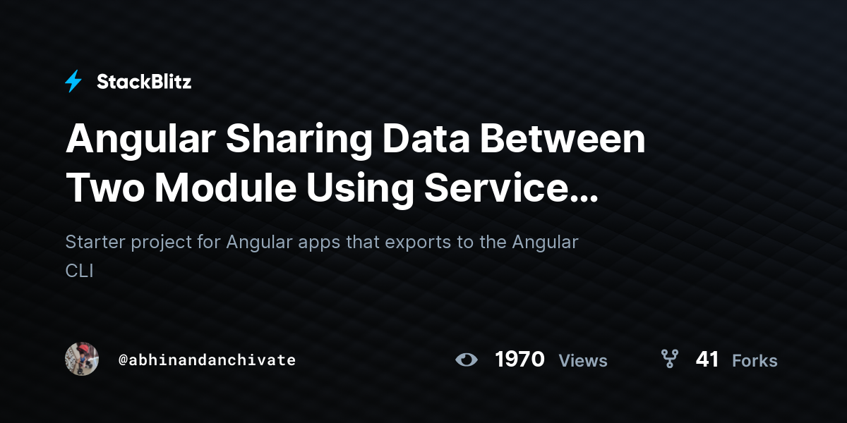 Angular Sharing Data Between Two Module Using Service (forked) - StackBlitz