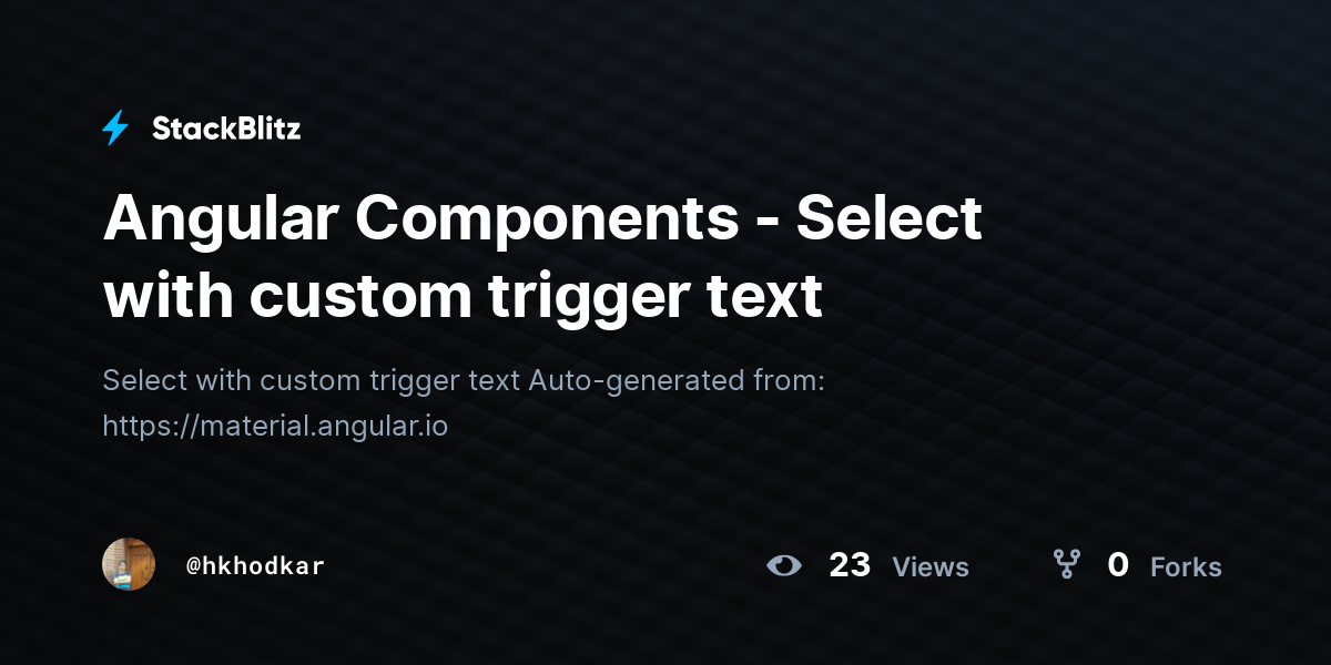 Angular Components - Select with custom trigger text - StackBlitz