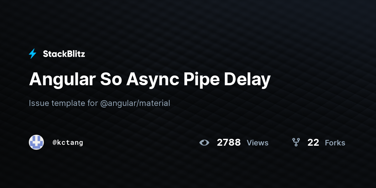 Angular So Async Pipe Delay - StackBlitz