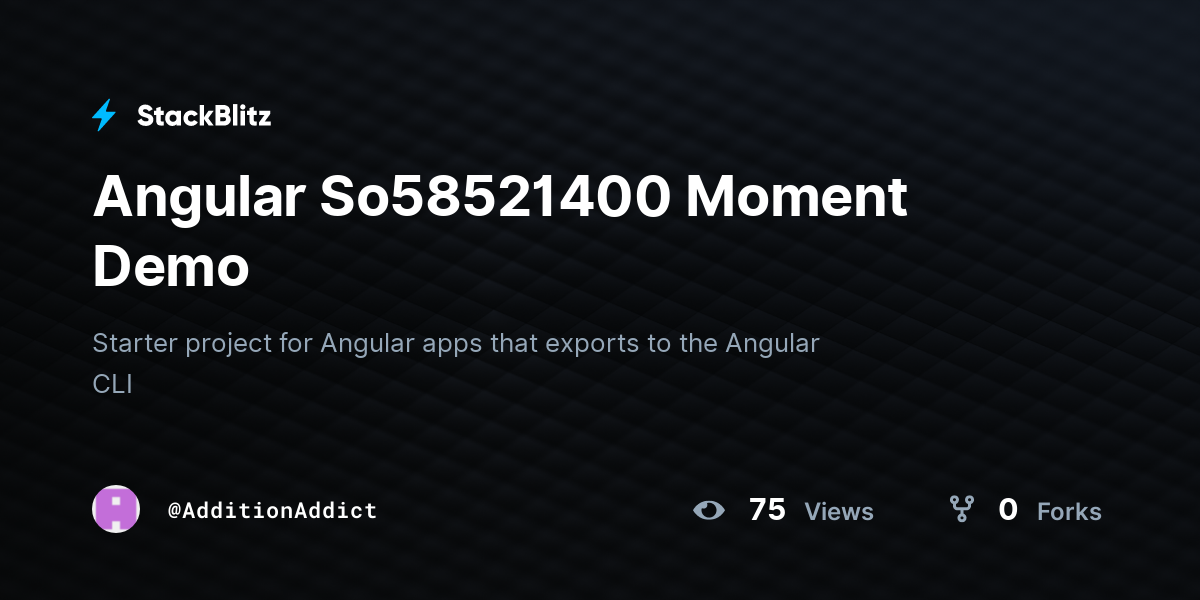 Angular So58521400 Moment Demo - StackBlitz