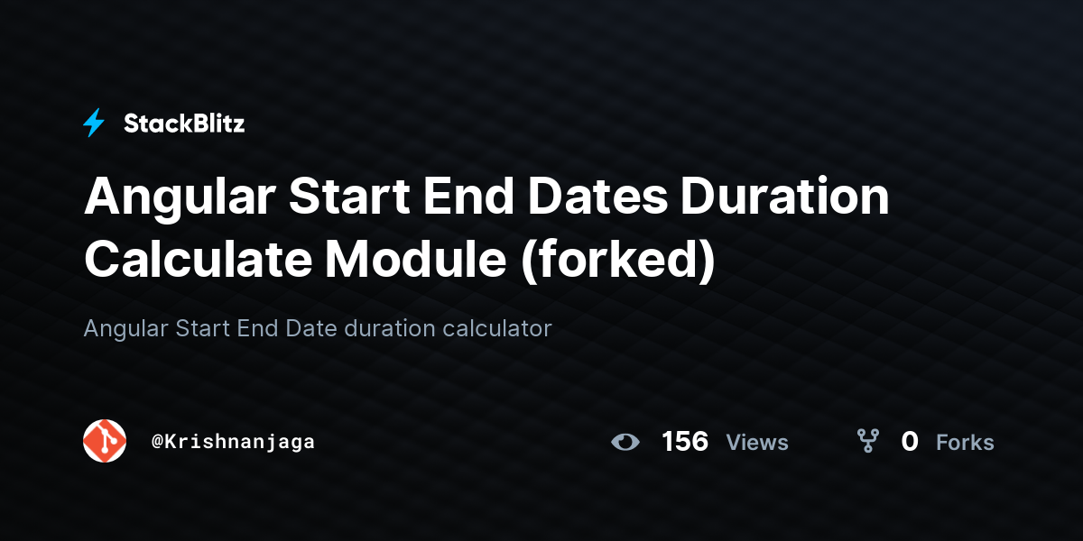 Angular Start End Dates Duration Calculate Module (forked) - StackBlitz