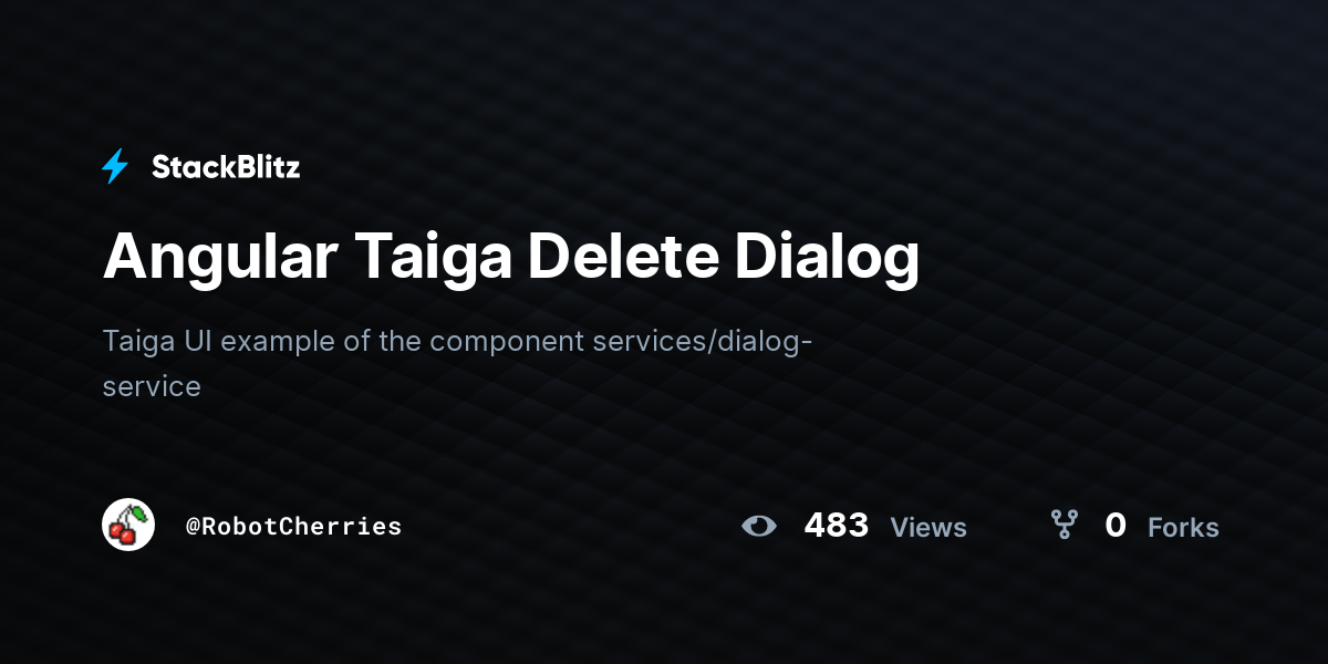 Angular Taiga Delete Dialog - StackBlitz