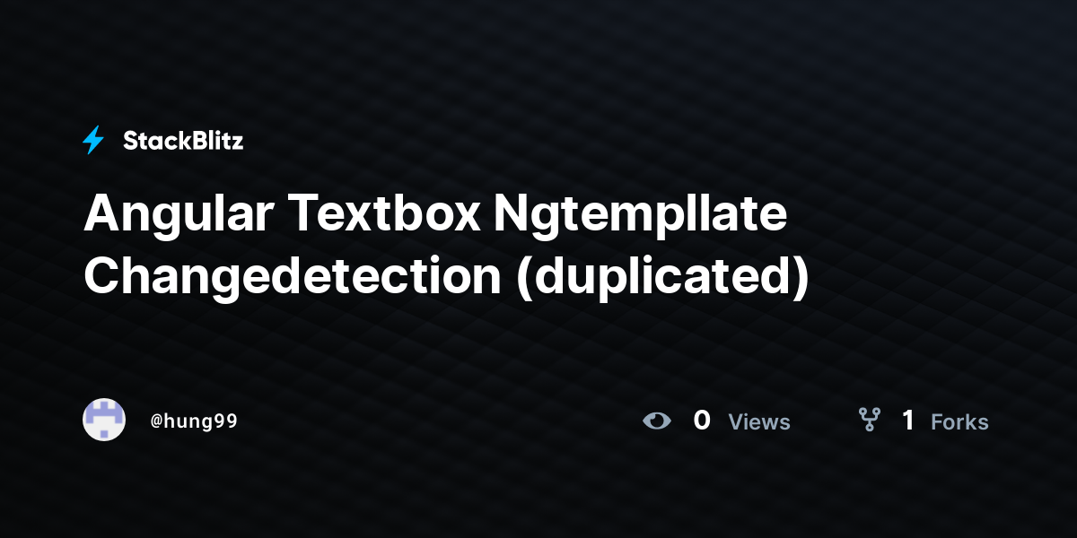 Angular Textbox Ngtempllate Changedetection (duplicated) - StackBlitz