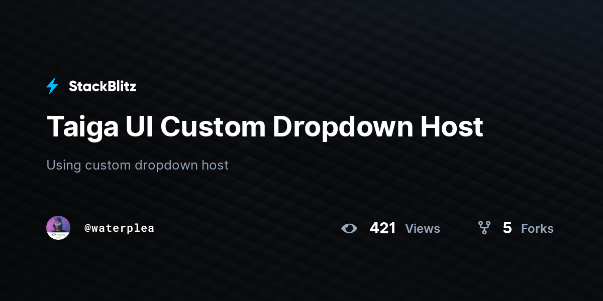 Taiga UI Custom Dropdown Host - StackBlitz